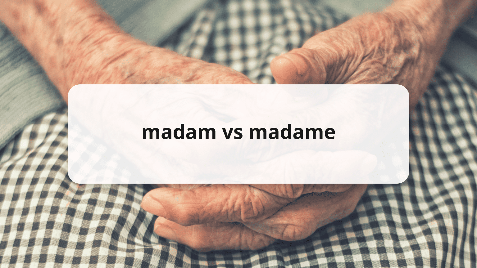 What Is The Difference Between Madam And Madame 